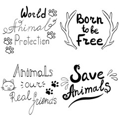 Set of hand drawn lettering of a phrase World Animal protection. Born to be free. Animal our real friends. Save animals. Typography design for t-shirt, poster, card. Vector illustration.