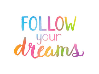 FOLLOW YOUR DREAMS Motivational Quote