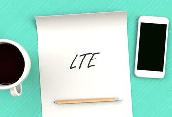 LTE, message on paper, smart phone and coffee on table, 3D rendering
