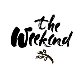 The weekend hand drawn lettering isolated on white background for your design