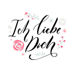Obraz premium Ich liebe dich. I love you in German language. Love quote. Typography with hand drawn pink flowers. Valentine's day card vector design.