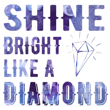 Shine bright like a diamond lettering poster, watercolor with clipping mask technique