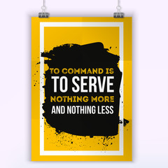 To command is  serve. Quote about business. Vector simple design. Positive affirmation for poster. Illustration. On dark background.