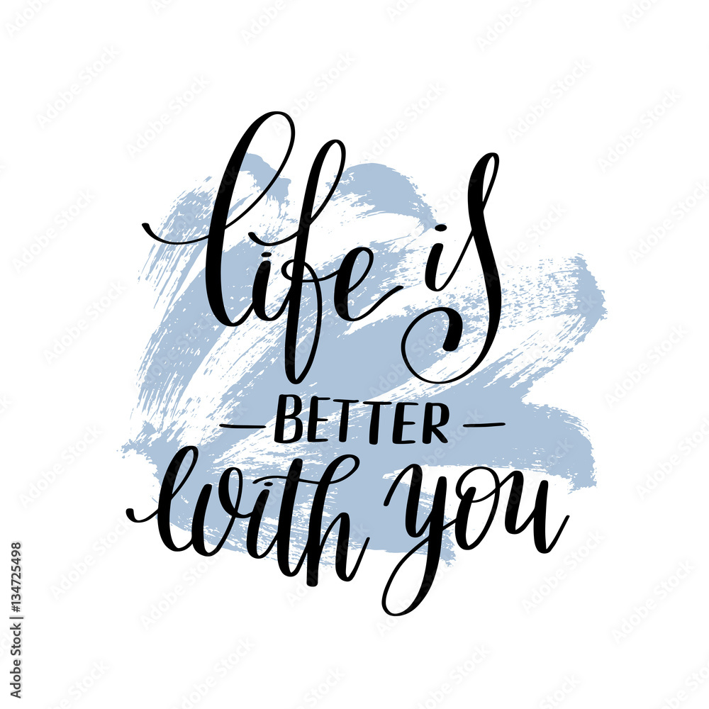 Wall mural life is better with you hand written lettering on brush stroke p