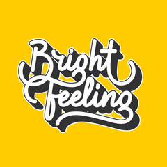 "Bright Feeling" original typography. Digital digital lettering design. Eps10 vector.