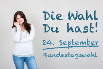 Fototapeta premium Frau mit Die Wahl Du hast Spruch für Bundestagswahl Deutschland