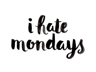 Fototapeta premium I HATE MONDAYS Watercolour