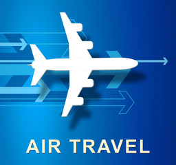 Air Travel Represents Plane Message 3d Illustration