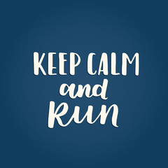 Vector simple poster Keep calm and Run. Minimalism background with hand written lettering about running. Blue wallpaper for your inspiration.