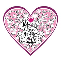 Heart shape with You are my love phrase