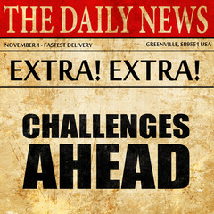 challenges ahead, newspaper article text