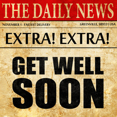 get well soon, newspaper article text