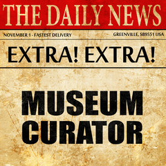 museum curator, newspaper article text