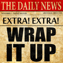wrap it up, newspaper article text