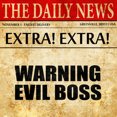 warning evil boss, newspaper article text