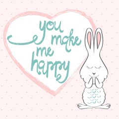 You make my happy. Hand written lettering about love to valentines day. Greeting card with bunny