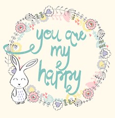 You are my happy. Hand written lettering about love to valentines day. Greeting card with bunny