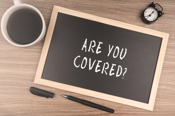 ARE YOU COVERED?
