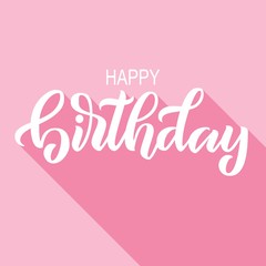 Happy birthday hand lettering with long shadow, on light pink background. Vector illustration.