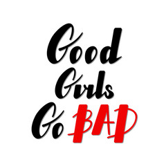Fototapeta na wymiar Good girls go bad lettering