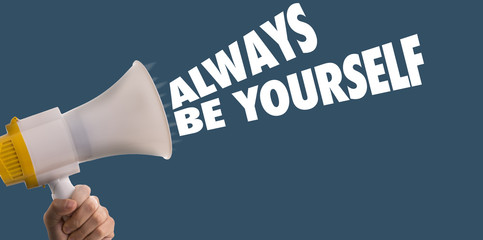 Always Be Yourself