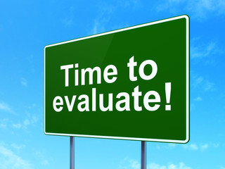 Timeline concept: Time to Evaluate! on road sign background