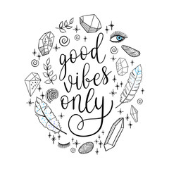 Good vibes only greeting card, poster. Vector lettering quote background with hand drawn .