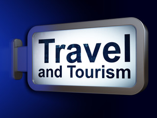 Tourism concept: Travel And Tourism on billboard background