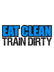 Eat clean train dirty text logo