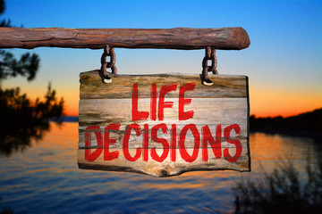 Life decisions motivational phrase sign