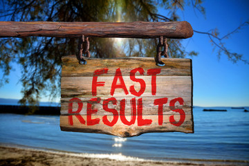 Fast results
