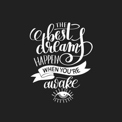 the best dreams happen when you're awake
