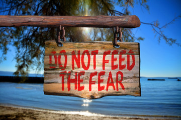 Do not feed the fear