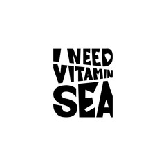 i need vitamin sea black and white hand written lettering positi