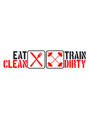 Design eat clean train dirty text logo