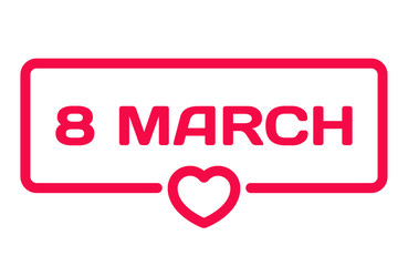 8 March badge with heart icon flat vector illustration on white background. Women's day theme in dialog bubble. Quotes stamp for cards, invitations, banners, labels, blog article
