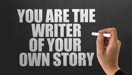 You Are the Writer of Your Own Story