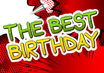 The Best Birthday - Comic book style word on abstract background.
