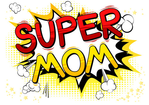 Super Mom - Comic book style word on comic book abstract background.