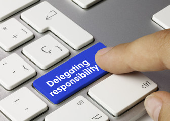 Delegating responsibility.