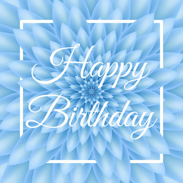 Happy Birthday card - Lovely Greeting Card with blue chrysanthemum in the background.
