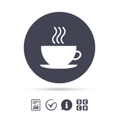 Coffee cup sign icon. Hot coffee button.