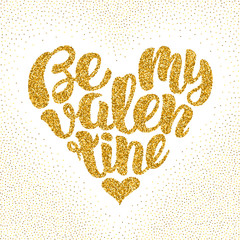 Be my Valentine. Festive sparkle hand drawing lettering design. Text shaped in heart. Happy valentines day and weeding romantic card. Vector illustration.