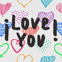 Hand drawn poster with Lettering I love you brush calligraphy and bright doodle hearts for Valentines Day and Wedding
