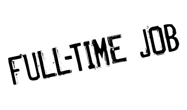 Full-Time Job rubber stamp. Grunge design with dust scratches. Effects can be easily removed for a clean, crisp look. Color is easily changed.