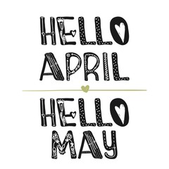 Hello April. Hi may. Motivational quotes. Sweet cute inspiration, typography. Calligraphy photo graphic design element. A handwritten sign. Vector