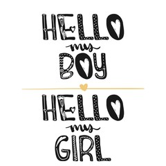 Hi my boy. Hi my girl. Motivational quotes. Sweet cute inspiration, typography. Calligraphy photo graphic design element. A handwritten sign. Vector