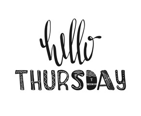 Obraz premium Hello thursday. Hand drawn poster typography. Inspirational quotes. Vector
