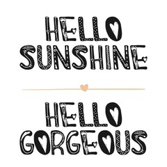 Hello sunshine. Hello gorgeous. Motivational quotes. Sweet cute inspiration, typography. Calligraphy photo graphic design element. A handwritten sign. Vector