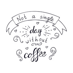 Not a sinle day without coffee. Creative